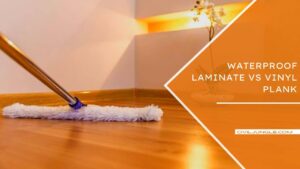 Waterproof Laminate Vs Vinyl Plank