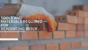 Tools and Materials Required for Repointing Brick