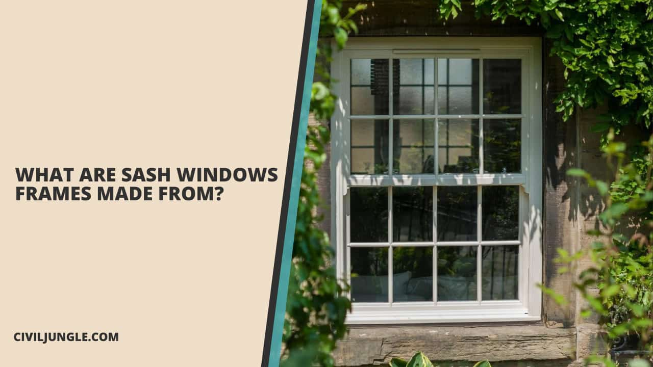 What Are Sash Windows Frames Made From?