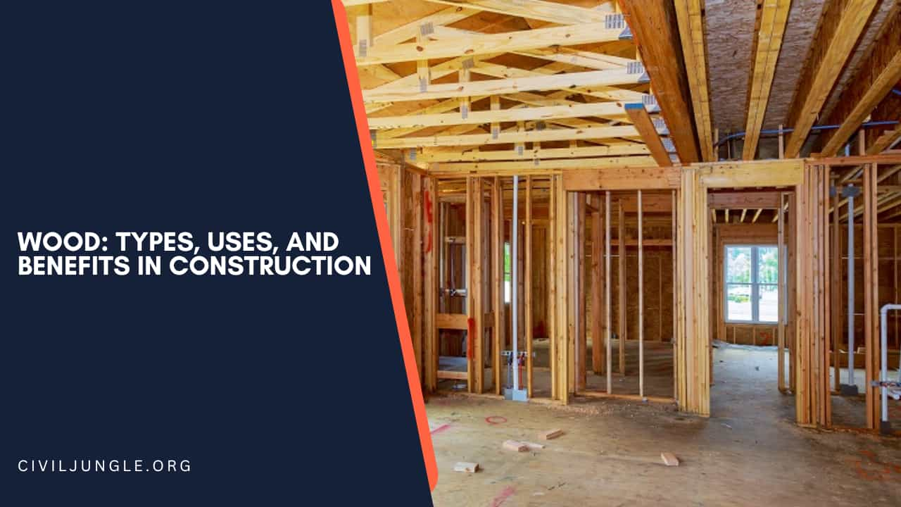 Wood: Types, Uses, and Benefits in Construction