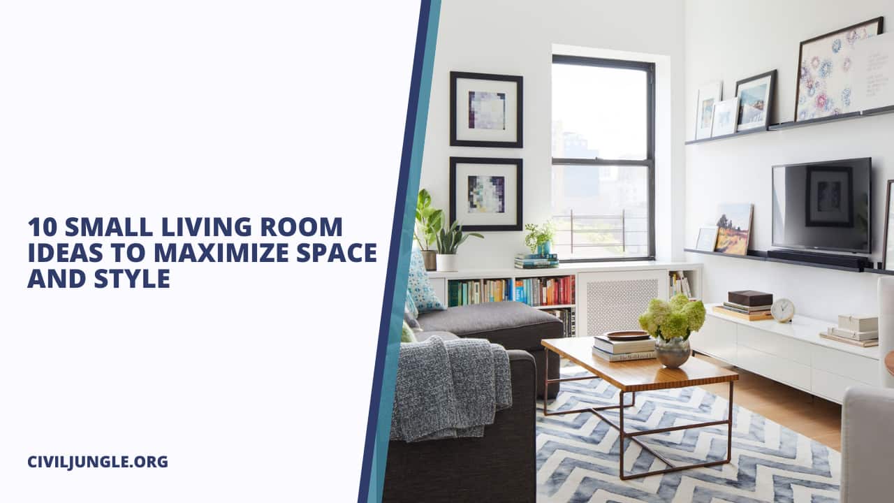 10 Small Living Room Ideas to Maximize Space and Style - Civil Jungle